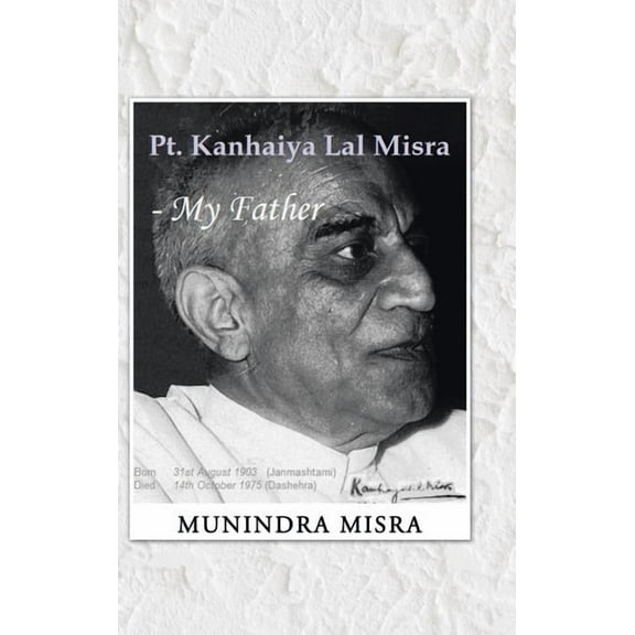 PT. Kanhaiya Lal Misra - My Father (Hardcover)
