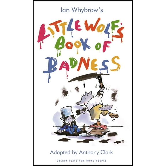 Oberon Modern Plays Little Wolf's Book of Badness, (Paperback)