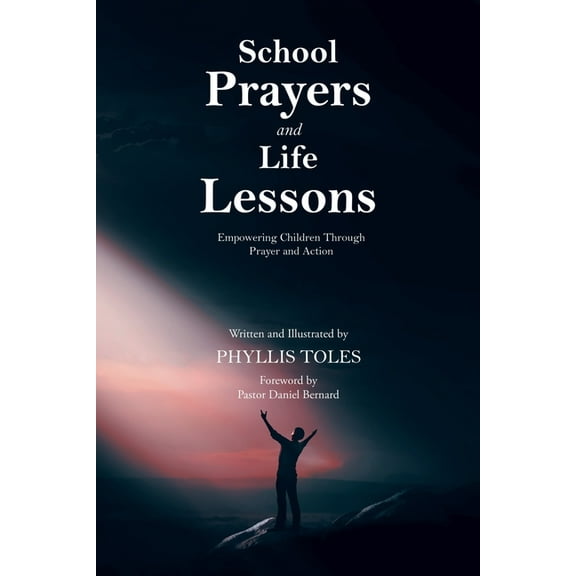 School Prayers and Life Lessons: Empowering Children Through Prayer and Action, (Paperback)