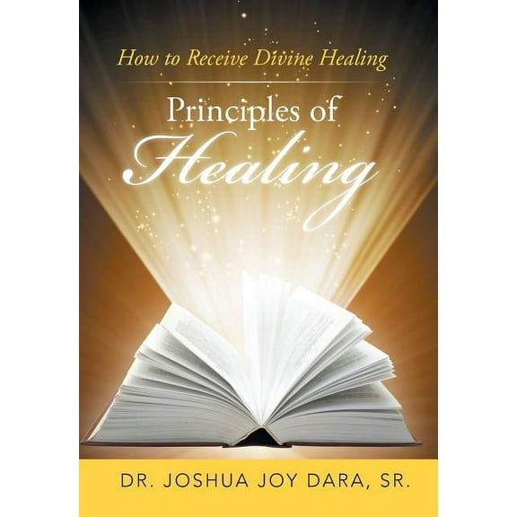 Principles of Healing: How to Receive Divine Healing, (Hardcover)