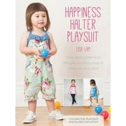 Happiness Halter Playsuit: Three Dress Patterns for Little Girls Including Playsuit, Halter Top and Dress (Other)