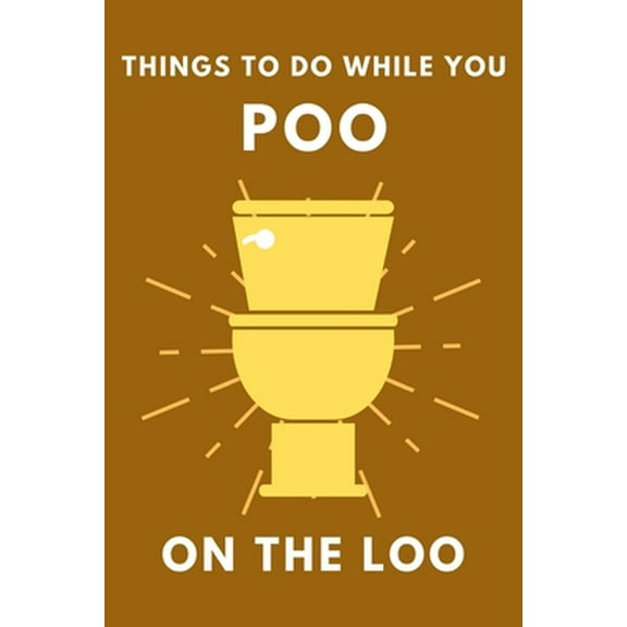 Pre-Owned Things To Do While You Poo On The Loo: Activity Book With Funny Facts, Bathroom Jokes, Poop Puzzles, Sudoku & Much More. Perfect Gag Gift. (Paperback) 1699369135 9781699369135