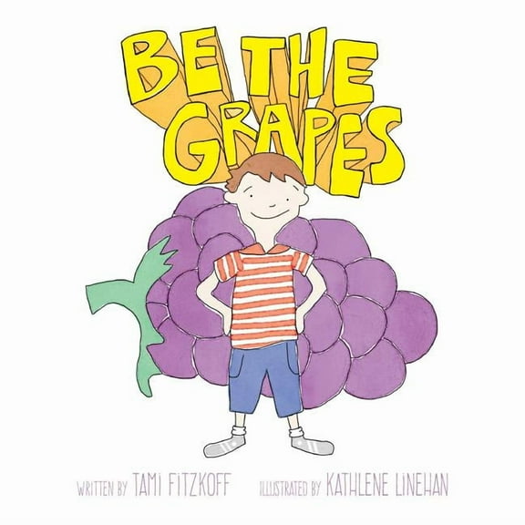 Be the Grapes  Paperback  069270230X 9780692702307 Tami Fitzkoff