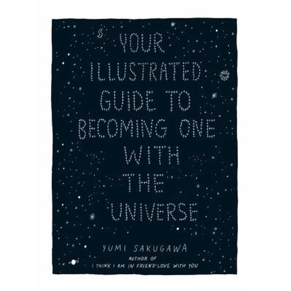 Pre-Owned Your Illustrated Guide to Becoming One with the Universe (Hardcover) 1440582637 9781440582639