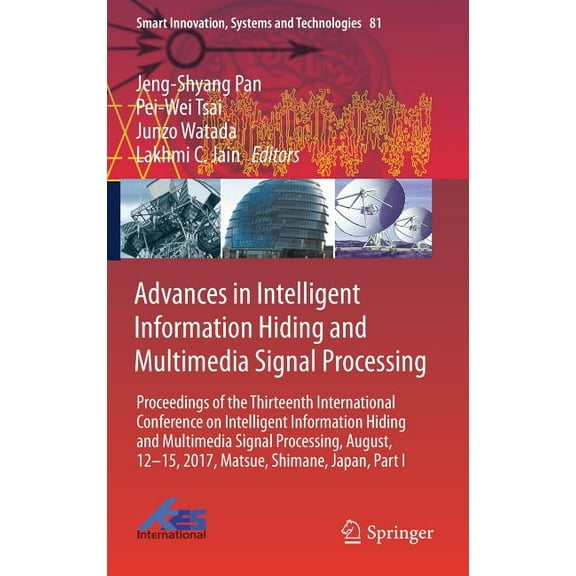Smart Innovation, Systems and Technologi Advances in Intelligent Information Hiding and Multimedia Signal Processing: Proceedings of the Thirteenth International, Book 81, (Hardcover)