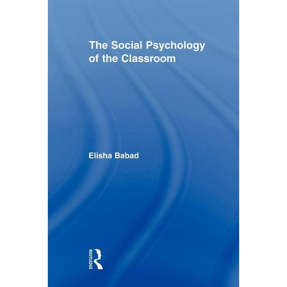 Routledge Research in Education The Social Psychology of the Classroom, (Paperback)