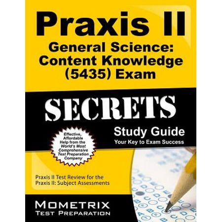 Praxis II General Science: Content Knowledge (5435) Exam Secrets Study Guide : Praxis II Test Review for the Praxis II: Subject