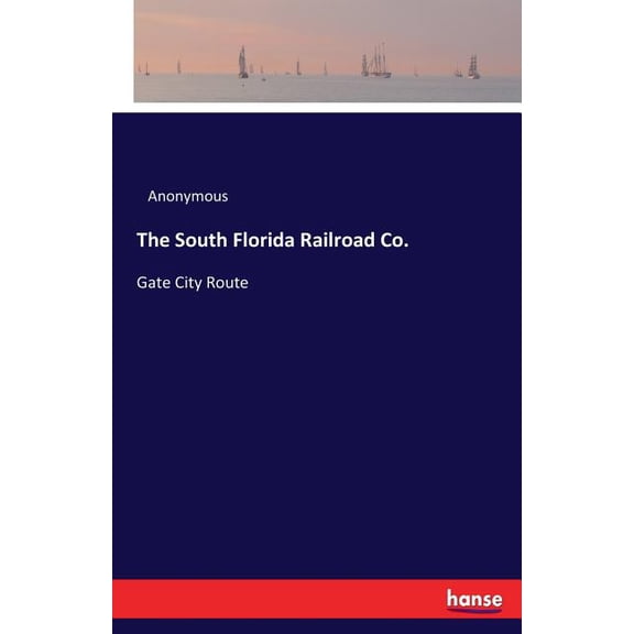 The South Florida Railroad Co.: Gate City Route, (Paperback)