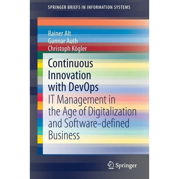 Springerbriefs in Information Systems Continuous Innovation with Devops: It Management in the Age of Digitalization and Software-Defined Business, (Paperback)