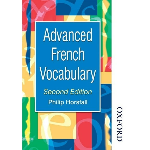 Advanced Vocabulary: Advanced French Vocabulary Second Edition (Paperback)