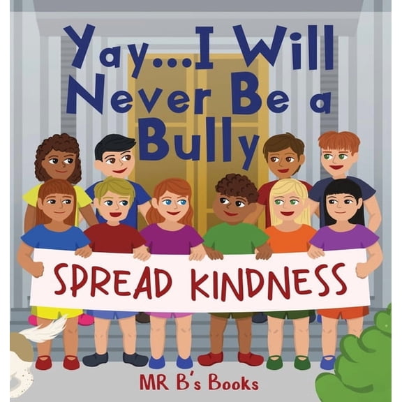 The Yay... Yay... I Will Never Be a Bully, Book 3, (Hardcover)