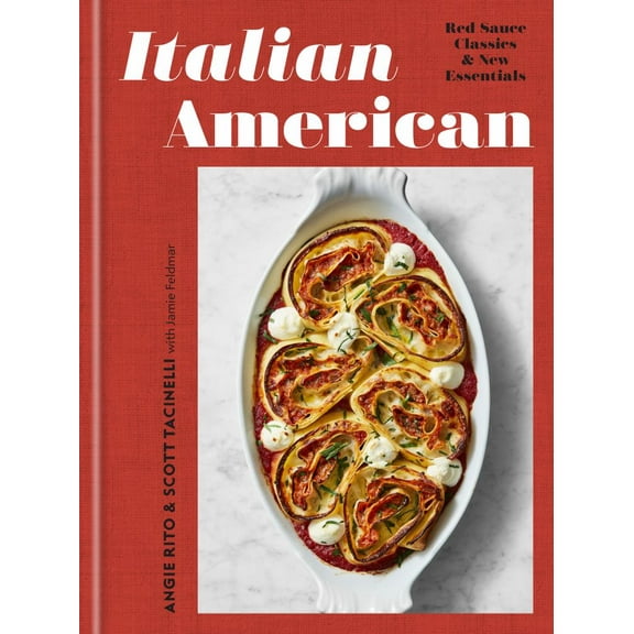 Italian American: Red Sauce Classics and New Essentials: a Cookbook (Illustrated edition) (Hardcover)