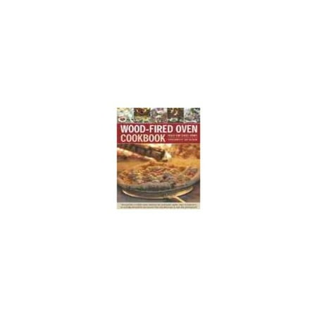 Wood-Fired Oven Cookbook: 70 recipes for incredible stone-baked pizzas and breads, roasts, cakes and desserts, all specially devsed for the outdoor oven and illustrated in oer