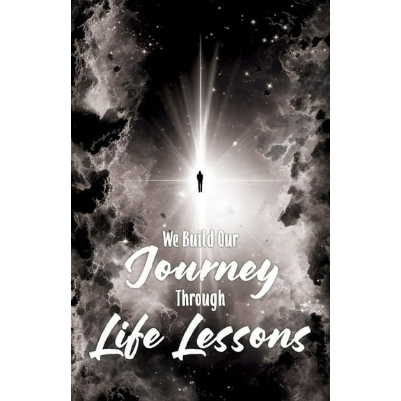 We Build Our Journey through Life Lessons, (Paperback)