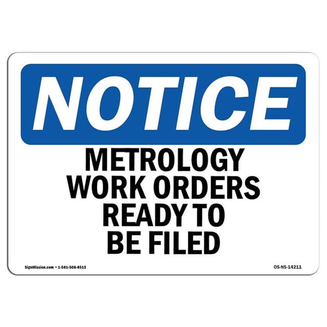 SignMission OS-NS-A-710-L-14211 7 x 10 in. OSHA Notice Sign - Metrology Work Orders Ready to Be Filed