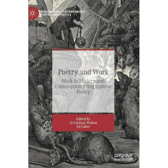 Modern and Contemporary Poetry and Poeti Poetry and Work: Work in Modern and Contemporary Anglophone Poetry, (Hardcover)