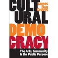 thumbnail image 1 of Pre-Owned Cultural Democracy: The Arts, Community, and the Public Purpose (Paperback) 0252072081 9780252072086, 1 of 1