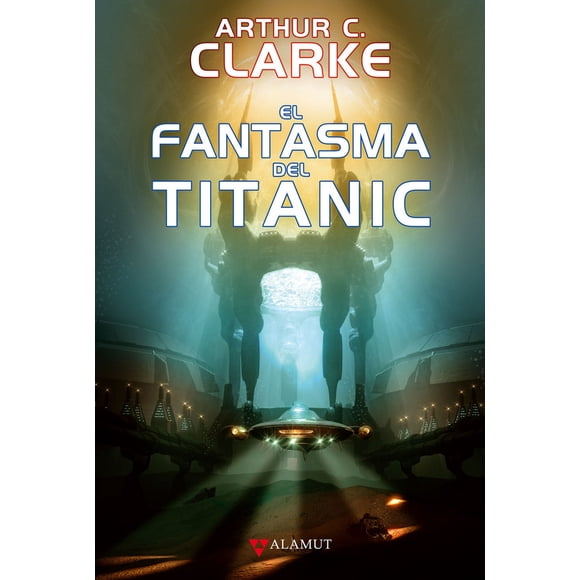 EL FANTASMA DEL TITANIC ALAMUT ARTHUR C. CLARKE