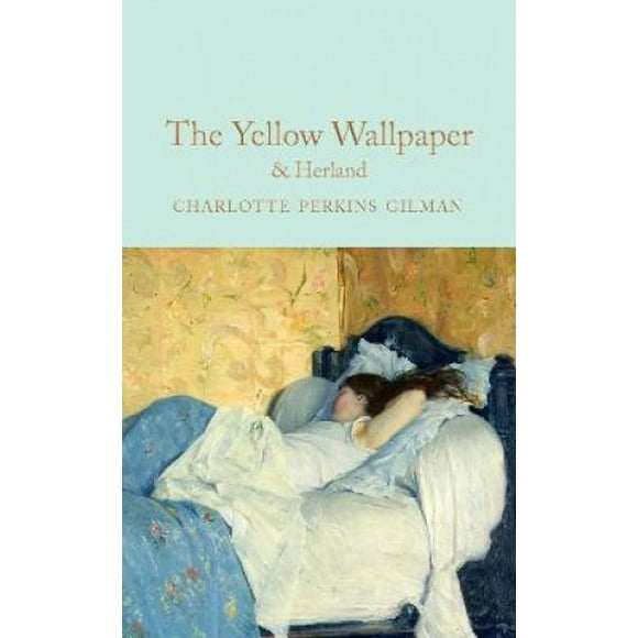 The Yellow Wallpaper & Herland (Macmillan Collector's Library)