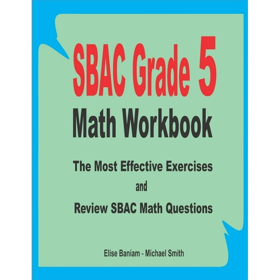 SBAC Grade 5 Math Workbook: The Most Effective Exercises and Review SBAC Math Questions (Paperback)