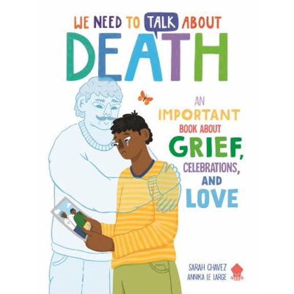 Pre-Owned We Need to Talk about Death: An Important Book about Grief, Celebrations, and Love (Paperback) 1684493757 9781684493753