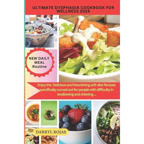 Ultimate Dysphagia Cookbook for Wellness 2024: Enjoy the best Delicious and Nourishing soft-diet Recipes specifically cu, (Paperback)