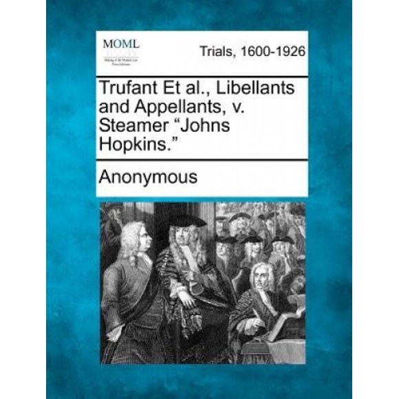 Trufant et al., Libellants and Appellants, V. Steamer "Johns Hopkins."