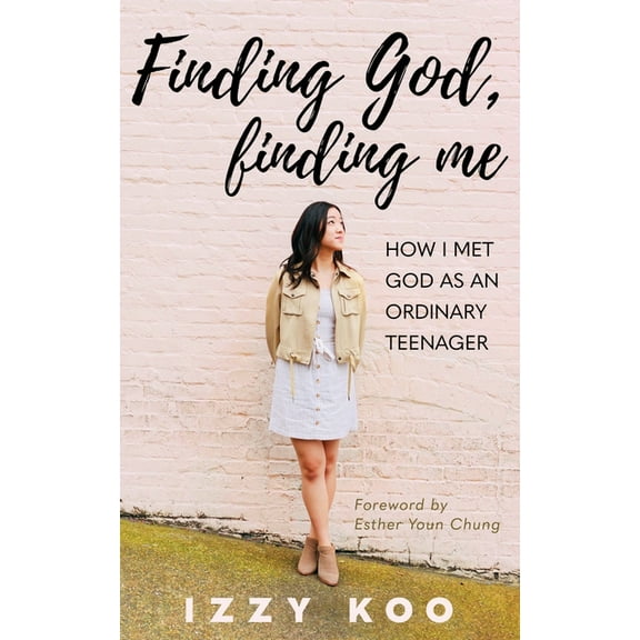 Finding God, Finding Me: How I met God as an ordinary teenager, (Paperback)
