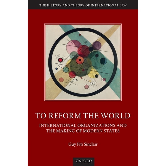 To Reform the World: International Organizations and the Making of Modern States, (Paperback)