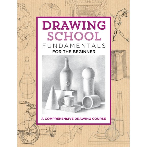The Complete Book of ...: Drawing School: Fundamentals for the Beginner : A comprehensive drawing course (Hardcover)