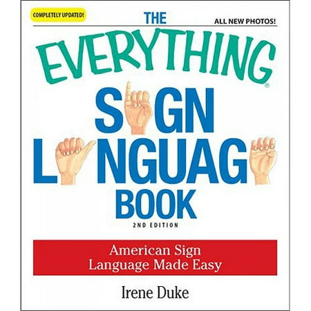 The Everything Sign Language Book American Sign Language