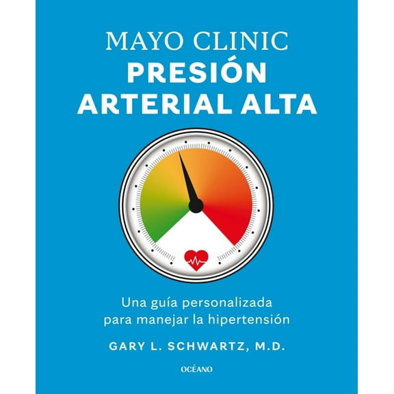 Mayo Clinic. PresiÃ³n Arterial Alta. / Mayo Clinic. High Blood Pressure.: GuÃ­a Para Manejar La HipertensiÃ³n / A Guide to , (Paperback)