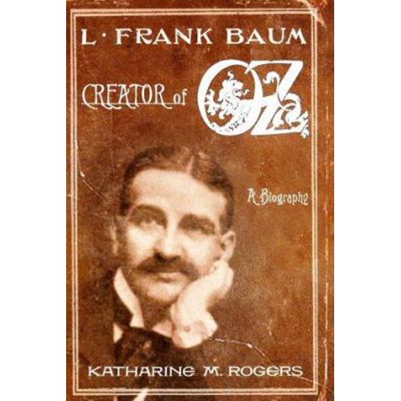 Pre-Owned L. Frank Baum: Creator of Oz: A Biography (Hardcover) 031230174X 9780312301743