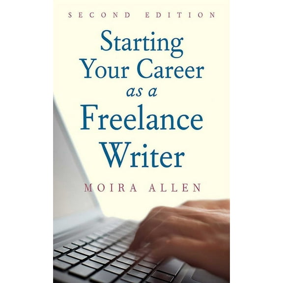 Starting Your Career: Starting Your Career as a Freelance Writer (Paperback)