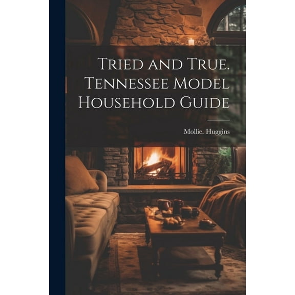 Tried and True. Tennessee Model Household Guide (Paperback)