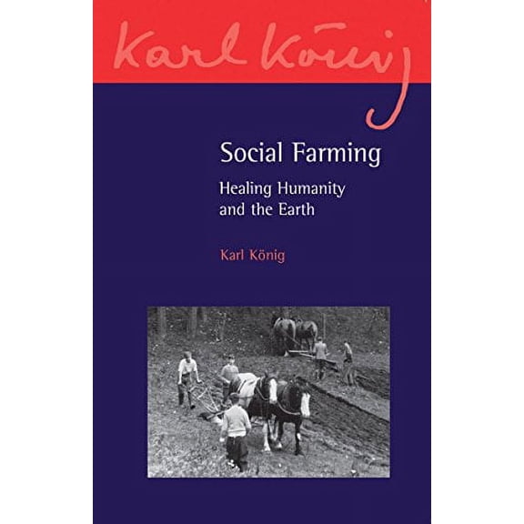 Social Farming: Healing Humanity and the Earth (Paperback) by Karl König
