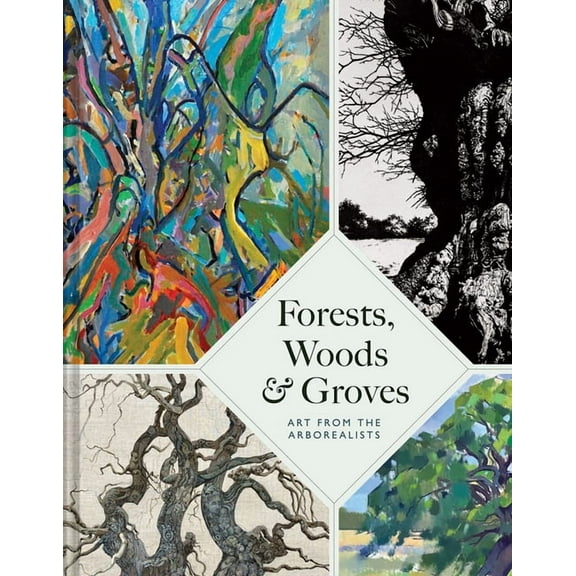 Forests, Woods and Groves: Art from the Arborealists, (Hardcover)