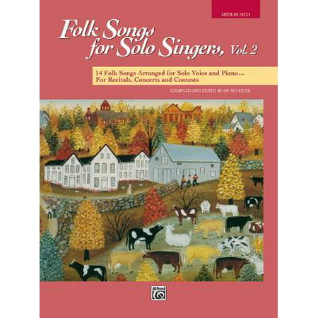Folk Songs for Solo Singers, Vol 2 : 14 Folk Songs Arranged for Solo Voice and Piano for Recitals, Concerts, and Contests (Medium High