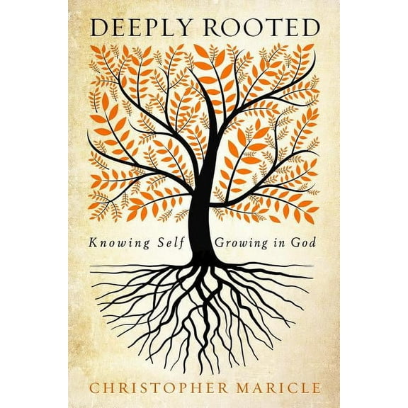 Deeply Rooted: Knowing Self, Growing in God, (Paperback)