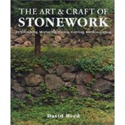 The Art and Craft of Stonework : Dry-Stacking, Mortaring, Paving, Carving, Gardenscaping, Used [Hardcover]