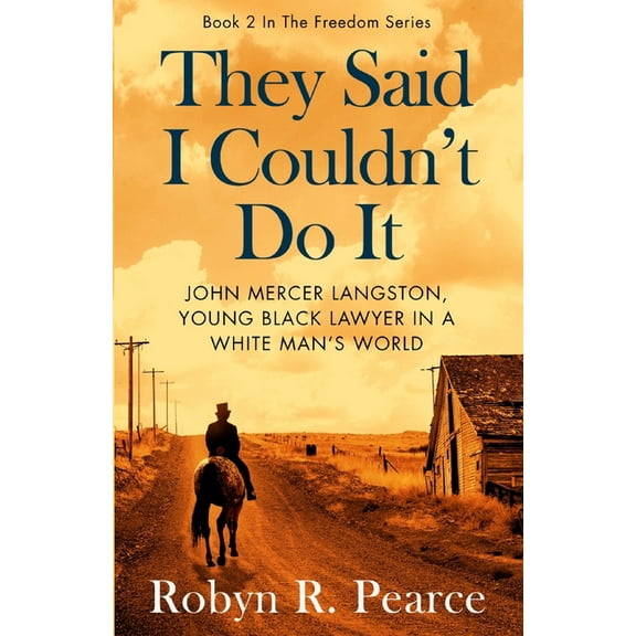 Freedom They Said I Couldn't Do It: John Mercer Langston, Young Black Lawyer in a White Man's World, Book 2, (Paperback)