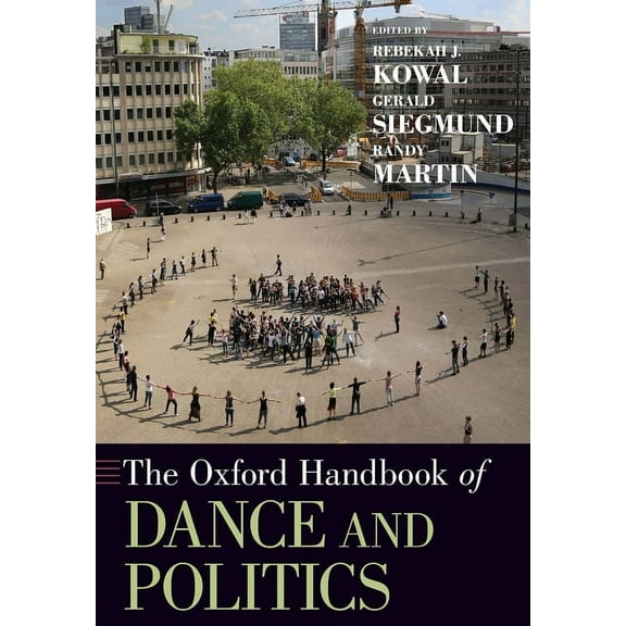 Oxford Handbooks Oxford Handbook of Dance and Politics, (Paperback)