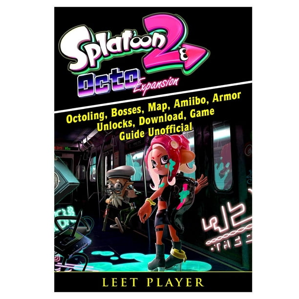 Splatoon 2 Octo Expansion Octoling Bosses Map Amiibo Armor Unlocks Download Game Guide Unofficial Paperback Walmart Com Walmart Com