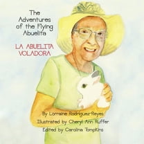 The Adventures of the Flying Abuelita: La Abuelita Voladora, (Paperback)