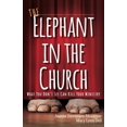 thumbnail image 2 of The Elephant in the Church: What You Don't See Can Kill Your Ministry, (Paperback), 2 of 2