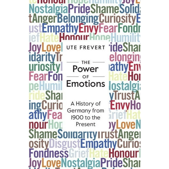 The Power of Emotions: A History of Germany from 1900 to the Present, (Paperback)