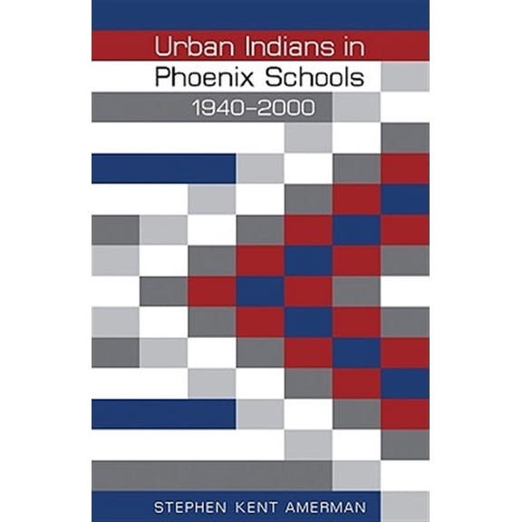 Pre-Owned Indigenous Education: Urban Indians in Phoenix Schools, 1940-2000 (Hardcover)