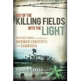 thumbnail image 1 of Pre-Owned Out of the Killing Fields Into the Light: Inspirational Interviews with Mormon Converts from Cambodia (Paperback) 1599555255 9781599555256, 1 of 1