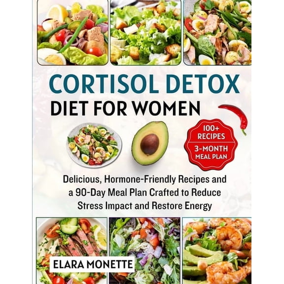 Cortisol Detox Diet for Women: Delicious, Hormone-Friendly Recipes and a 90-Day Meal Plan Crafted to Reduce Stress Impac, (Paperback)