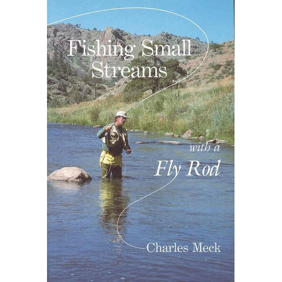 Fishing Small Streams with a Fly Rod, (Paperback)